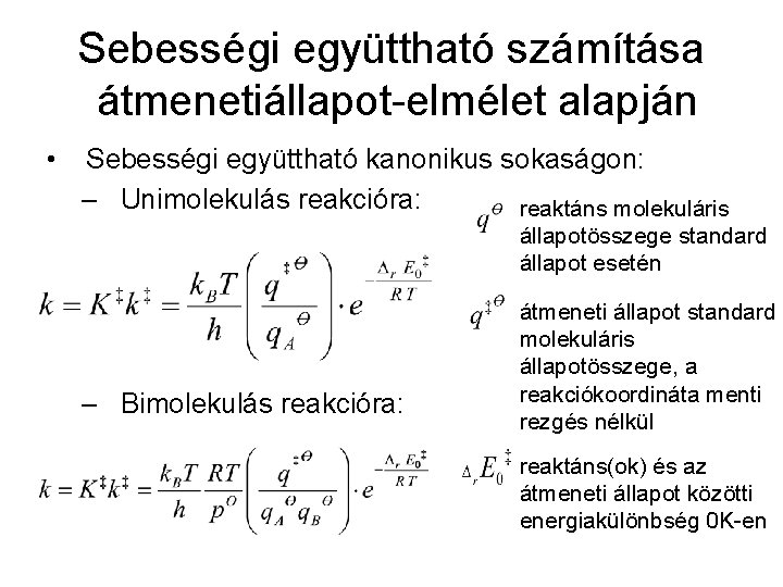 Sebességi együttható számítása átmenetiállapot-elmélet alapján • Sebességi együttható kanonikus sokaságon: – Unimolekulás reakcióra: reaktáns