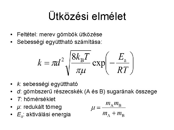 Ütközési elmélet • Feltétel: merev gömbök ütközése • Sebességi együttható számítása: • • •