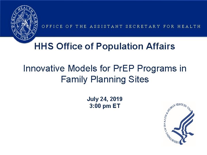 OFFICE OF THE ASSISTANT SECRETARY FOR HEALTH HHS Office of Population Affairs Innovative Models