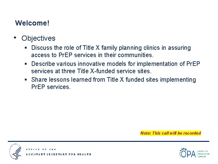 Welcome! • Objectives § Discuss the role of Title X family planning clinics in