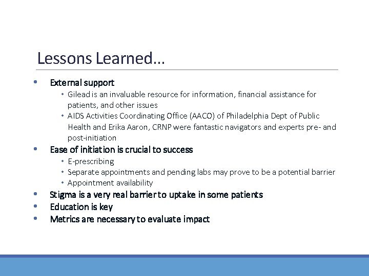 Lessons Learned… • External support • Gilead is an invaluable resource for information, financial