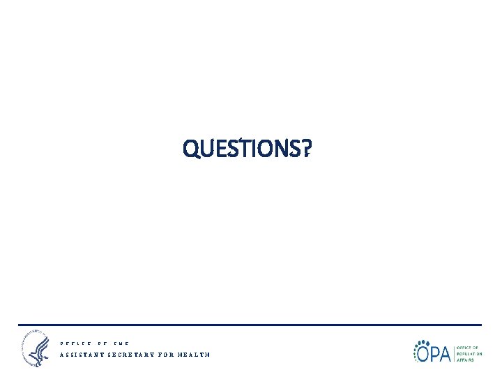 QUESTIONS? O F F I C E O F T H E ASSISTANT SECRETARY