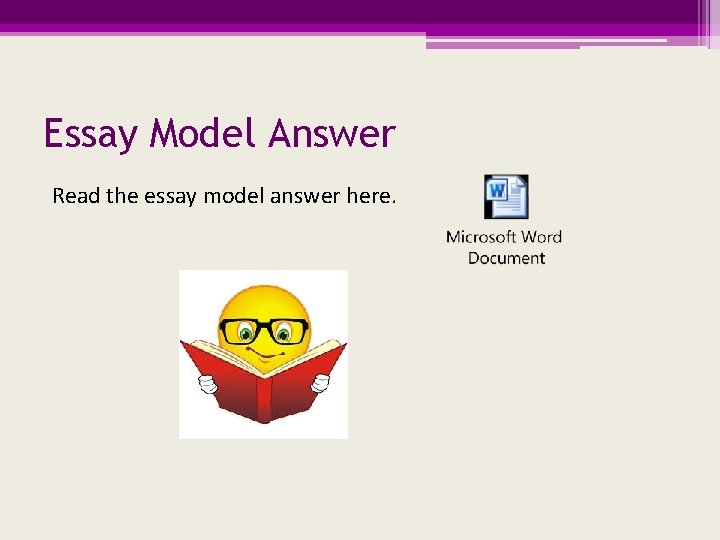 Essay Model Answer Read the essay model answer here. 