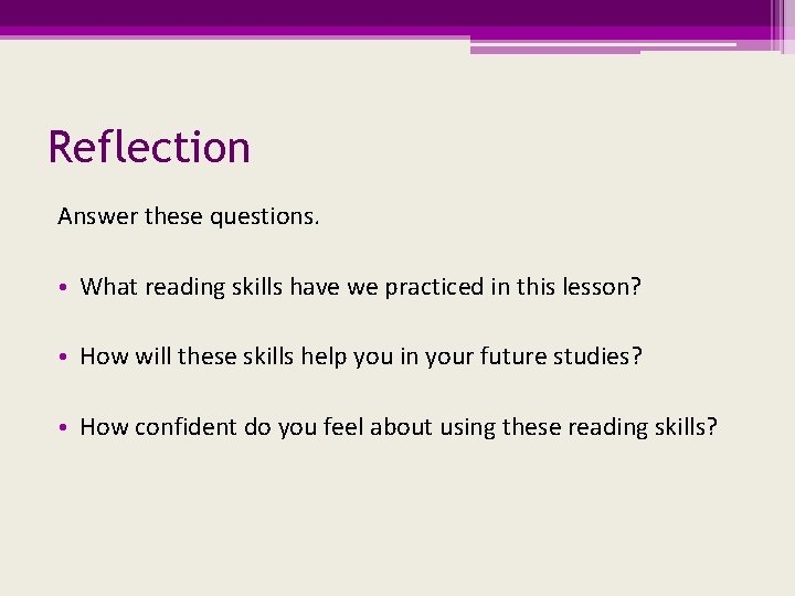 Reflection Answer these questions. • What reading skills have we practiced in this lesson?