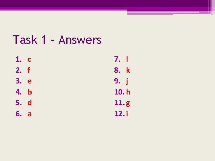 Task 1 - Answers 1. 2. 3. 4. 5. 6. c f e b