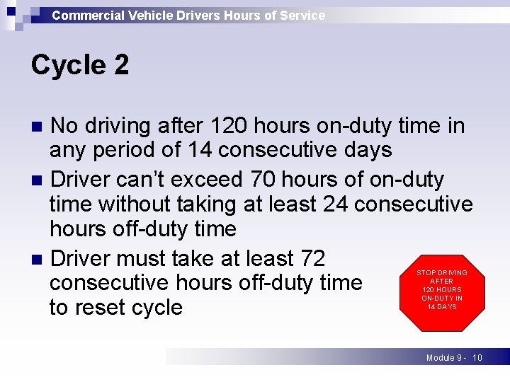 Commercial Vehicle Drivers Hours of Service Cycle 2 No driving after 120 hours on-duty Commercial Vehicle Drivers Hours of Service Cycle 2 No driving after 120 hours on-duty