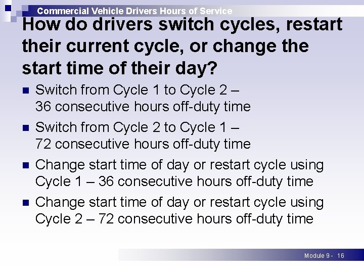 Commercial Vehicle Drivers Hours of Service How do drivers switch cycles, restart their current Commercial Vehicle Drivers Hours of Service How do drivers switch cycles, restart their current