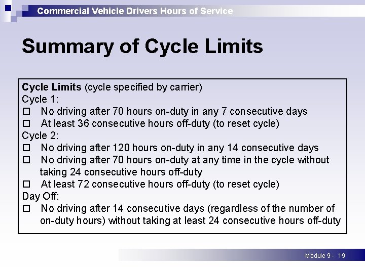 Commercial Vehicle Drivers Hours of Service Summary of Cycle Limits (cycle specified by carrier) Commercial Vehicle Drivers Hours of Service Summary of Cycle Limits (cycle specified by carrier)