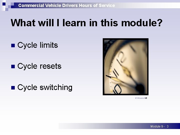 Commercial Vehicle Drivers Hours of Service What will I learn in this module? n Commercial Vehicle Drivers Hours of Service What will I learn in this module? n