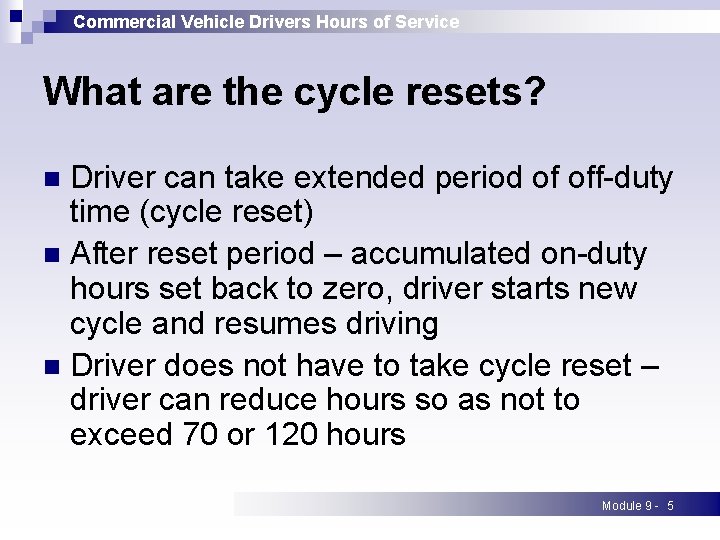 Commercial Vehicle Drivers Hours of Service What are the cycle resets? Driver can take Commercial Vehicle Drivers Hours of Service What are the cycle resets? Driver can take