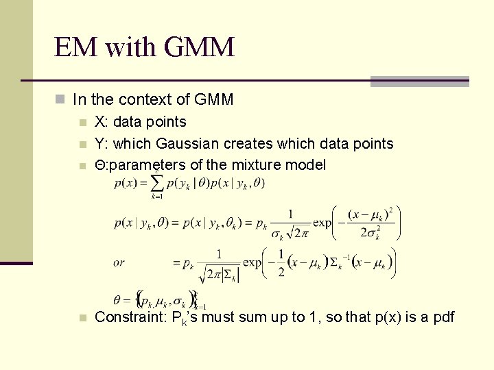 EM with GMM n In the context of GMM n X: data points n