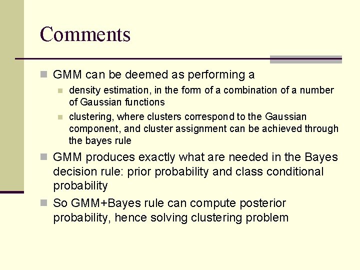 Comments n GMM can be deemed as performing a n n density estimation, in