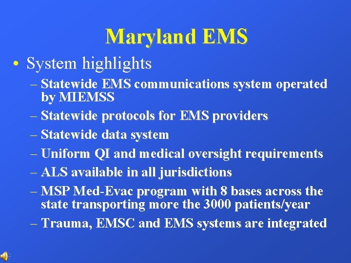 Maryland EMS • System highlights – Statewide EMS communications system operated by MIEMSS – Maryland EMS • System highlights – Statewide EMS communications system operated by MIEMSS –