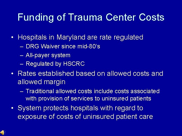Funding of Trauma Center Costs • Hospitals in Maryland are rate regulated – DRG Funding of Trauma Center Costs • Hospitals in Maryland are rate regulated – DRG