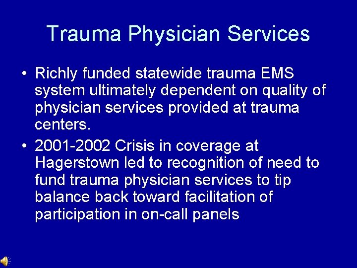 Trauma Physician Services • Richly funded statewide trauma EMS system ultimately dependent on quality Trauma Physician Services • Richly funded statewide trauma EMS system ultimately dependent on quality