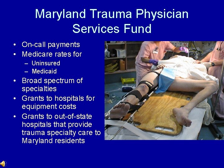 Maryland Trauma Physician Services Fund • On-call payments • Medicare rates for – Uninsured Maryland Trauma Physician Services Fund • On-call payments • Medicare rates for – Uninsured