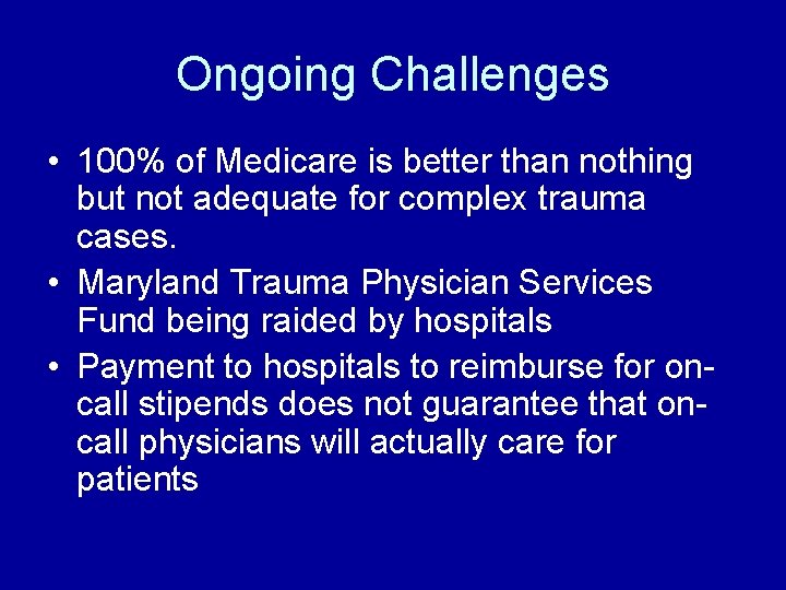 Ongoing Challenges • 100% of Medicare is better than nothing but not adequate for Ongoing Challenges • 100% of Medicare is better than nothing but not adequate for