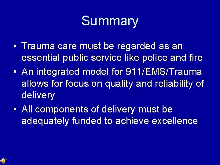 Summary • Trauma care must be regarded as an essential public service like police Summary • Trauma care must be regarded as an essential public service like police