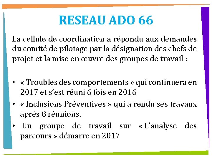 RESEAU ADO 66 La cellule de coordination a répondu aux demandes du comité de