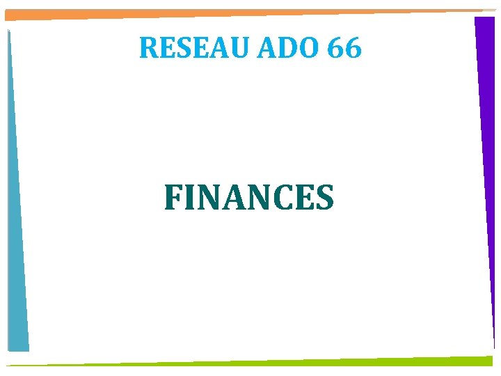 RESEAU ADO 66 FINANCES 