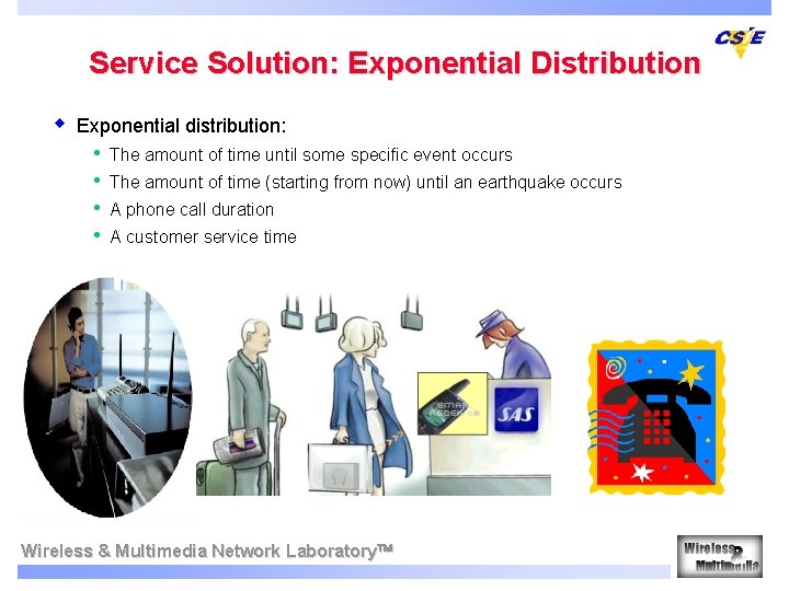 Service Solution: Exponential Distribution w Exponential distribution: • • The amount of time until Service Solution: Exponential Distribution w Exponential distribution: • • The amount of time until