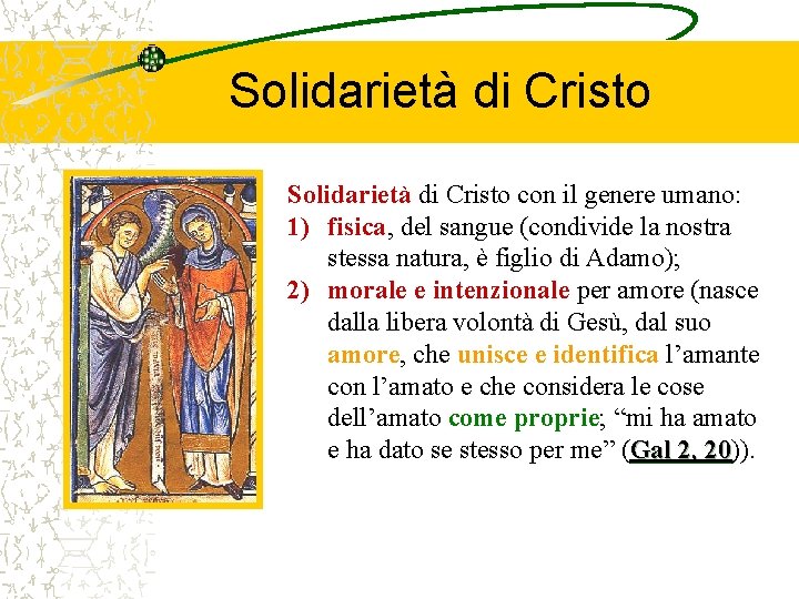 Solidarietà di Cristo con il genere umano: 1) fisica, del sangue (condivide la nostra