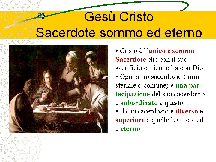 Gesù Cristo Sacerdote sommo ed eterno • Cristo è l’unico e sommo Sacerdote che