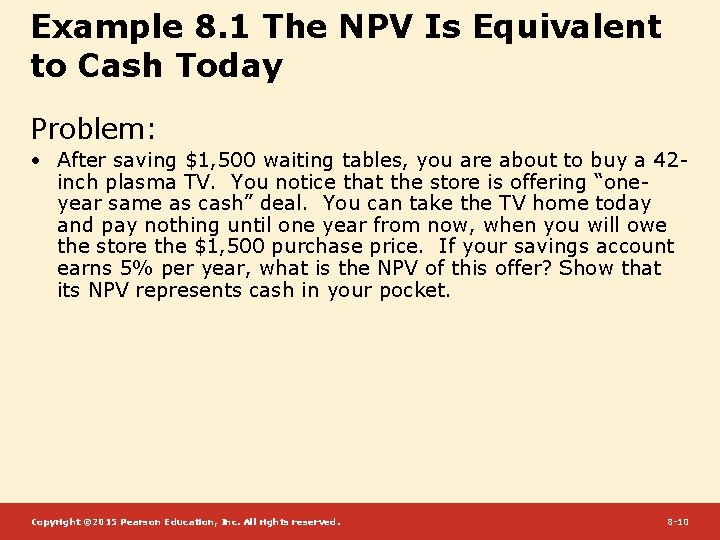 Example 8. 1 The NPV Is Equivalent to Cash Today Problem: • After saving