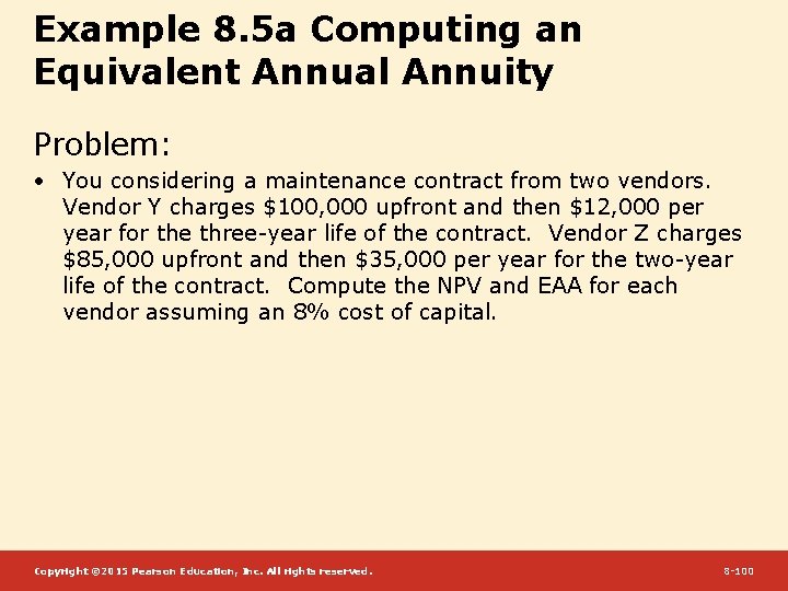 Example 8. 5 a Computing an Equivalent Annual Annuity Problem: • You considering a