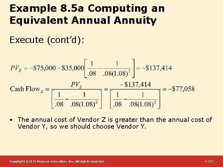 Example 8. 5 a Computing an Equivalent Annual Annuity Execute (cont’d): • The annual