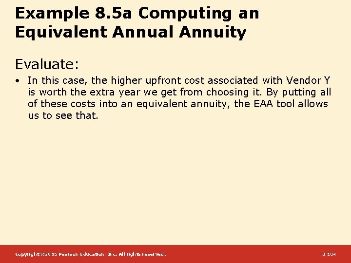 Example 8. 5 a Computing an Equivalent Annual Annuity Evaluate: • In this case,