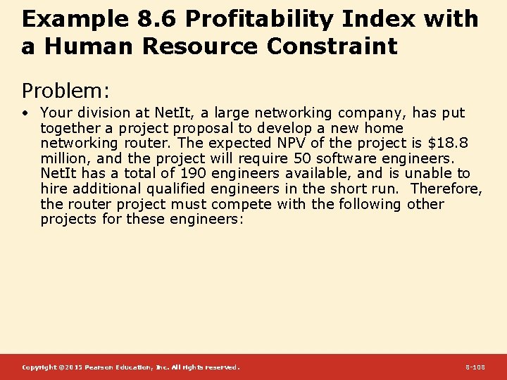 Example 8. 6 Profitability Index with a Human Resource Constraint Problem: • Your division
