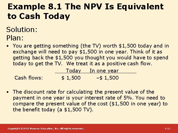 Example 8. 1 The NPV Is Equivalent to Cash Today Solution: Plan: • You