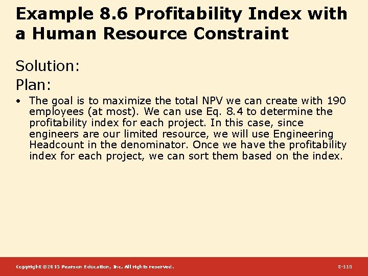 Example 8. 6 Profitability Index with a Human Resource Constraint Solution: Plan: • The