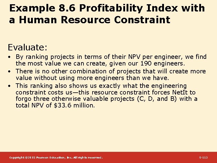 Example 8. 6 Profitability Index with a Human Resource Constraint Evaluate: • By ranking