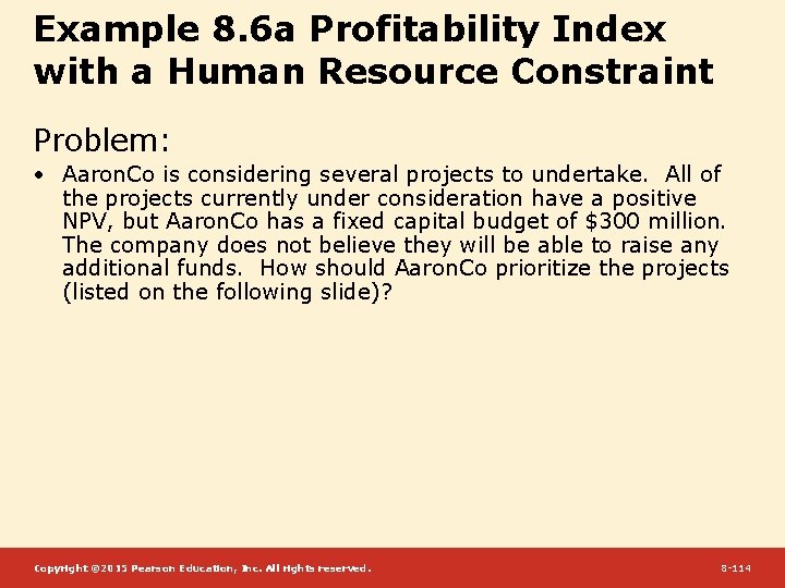 Example 8. 6 a Profitability Index with a Human Resource Constraint Problem: • Aaron.
