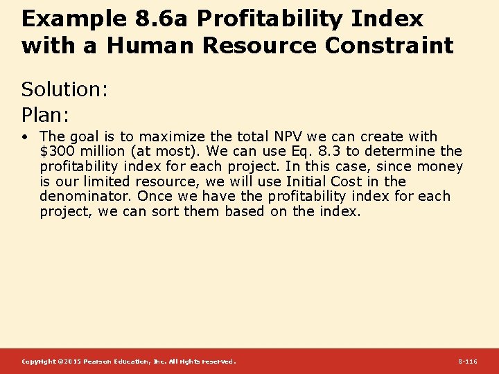 Example 8. 6 a Profitability Index with a Human Resource Constraint Solution: Plan: •