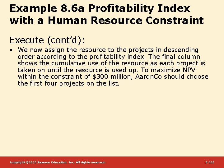 Example 8. 6 a Profitability Index with a Human Resource Constraint Execute (cont’d): •