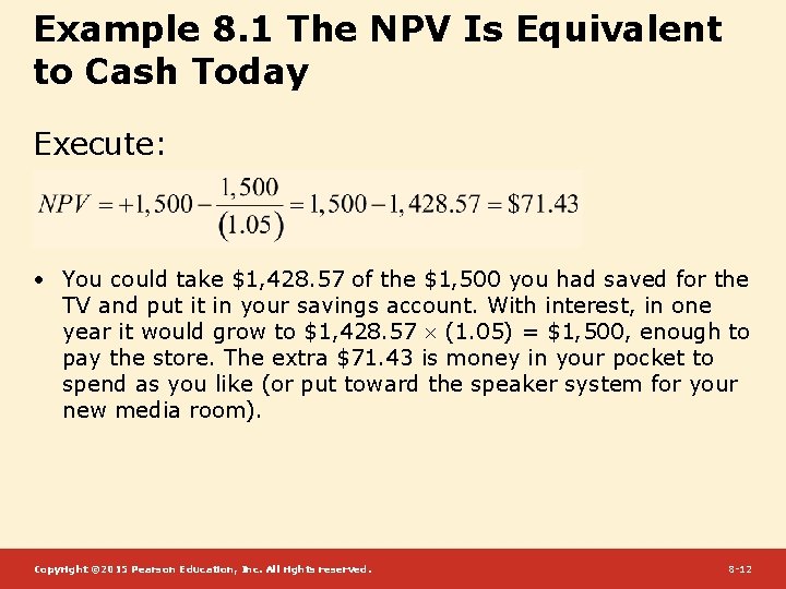 Example 8. 1 The NPV Is Equivalent to Cash Today Execute: • You could