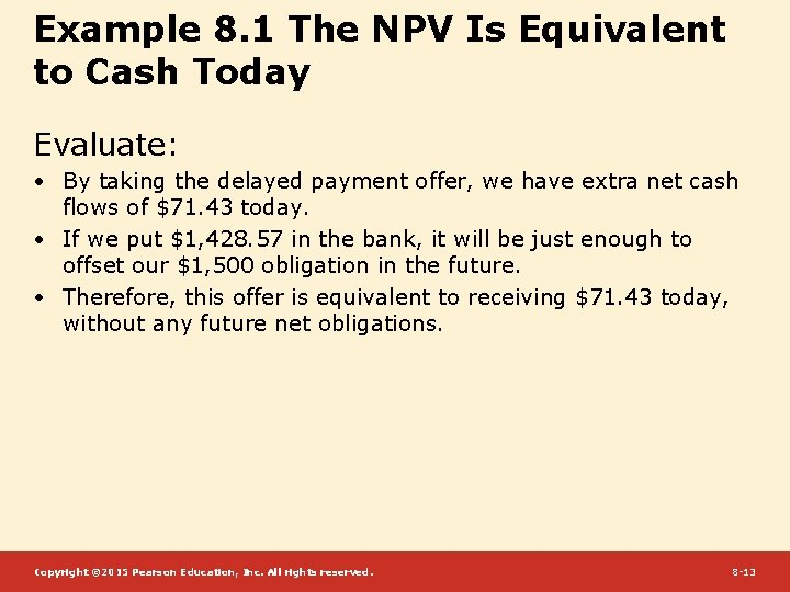Example 8. 1 The NPV Is Equivalent to Cash Today Evaluate: • By taking