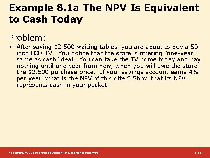 Example 8. 1 a The NPV Is Equivalent to Cash Today Problem: • After