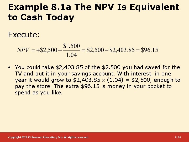 Example 8. 1 a The NPV Is Equivalent to Cash Today Execute: • You