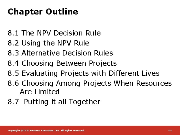 Chapter Outline 8. 1 The NPV Decision Rule 8. 2 Using the NPV Rule