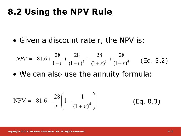 8. 2 Using the NPV Rule • Given a discount rate r, the NPV