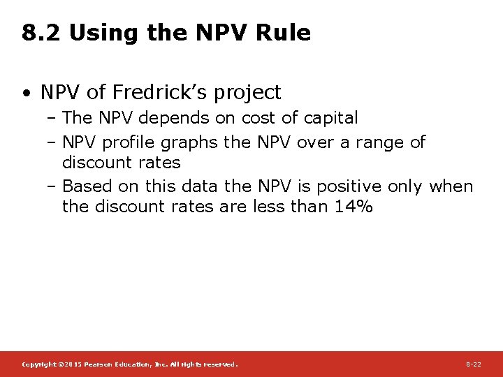8. 2 Using the NPV Rule • NPV of Fredrick’s project – The NPV