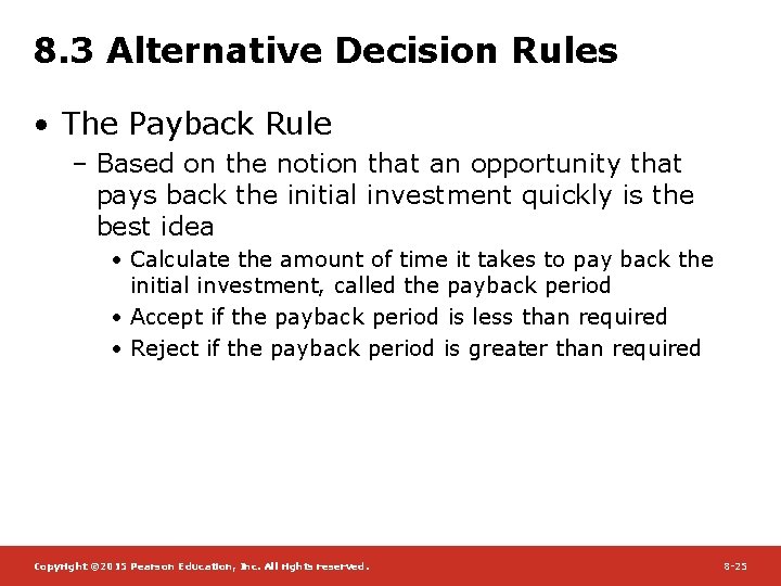8. 3 Alternative Decision Rules • The Payback Rule – Based on the notion