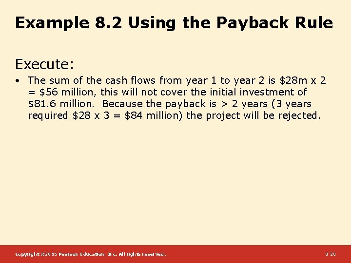 Example 8. 2 Using the Payback Rule Execute: • The sum of the cash