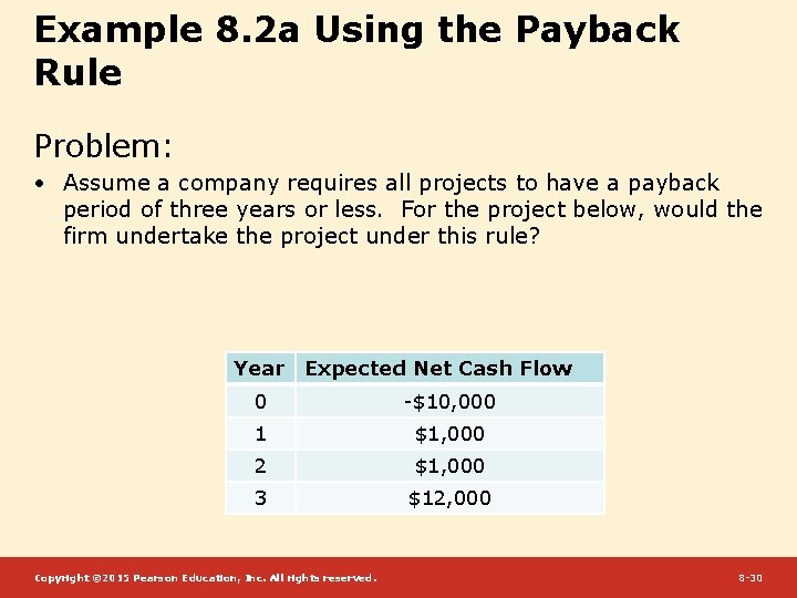 Example 8. 2 a Using the Payback Rule Problem: • Assume a company requires