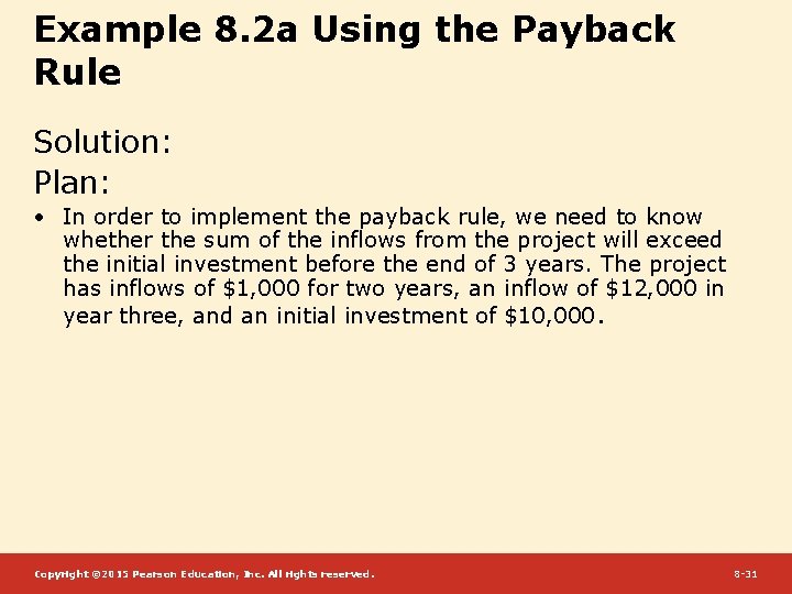 Example 8. 2 a Using the Payback Rule Solution: Plan: • In order to