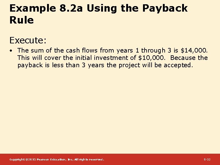 Example 8. 2 a Using the Payback Rule Execute: • The sum of the